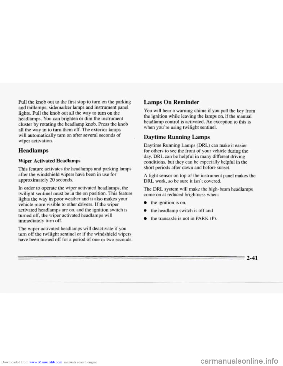 CADILLAC SEVILLE 1996 4.G Owners Manual Downloaded from www.Manualslib.com manuals search engine c
c
Pull the knob out to the first stop to turn on the parking
and taillamps, sidemarker lamps and instrument panel
lights. Pull t CADILLAC SEVILLE 1996 4.G Owners Manual Downloaded from www.Manualslib.com manuals search engine c
c
Pull the knob out to the first stop to turn on the parking
and taillamps, sidemarker lamps and instrument panel
lights. Pull t