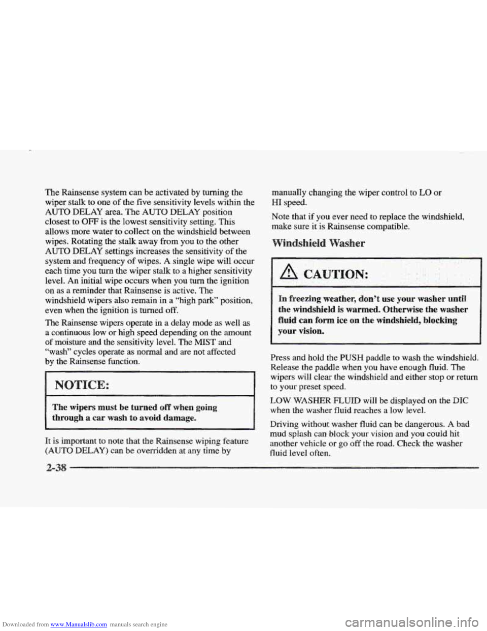 CADILLAC ELDORADO 1997 10.G Owners Manual Downloaded from www.Manualslib.com manuals search engine The Rainsense system can be activated by turning the
wiper stalk to one of the five sensitivity levels within the
AUTO DELAY
area. T CADILLAC ELDORADO 1997 10.G Owners Manual Downloaded from www.Manualslib.com manuals search engine The Rainsense system can be activated by turning the
wiper stalk to one of the five sensitivity levels within the
AUTO DELAY
area. T