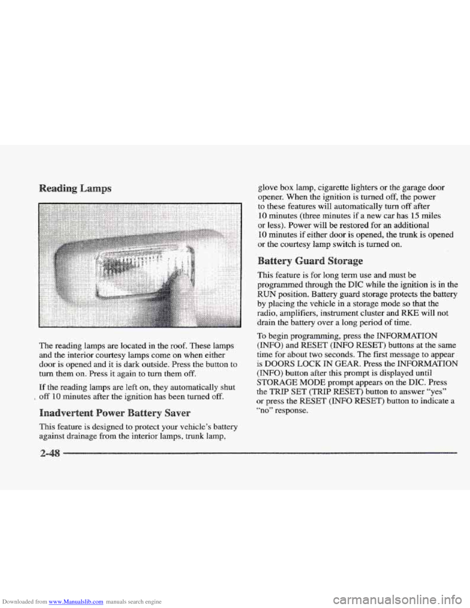 CADILLAC ELDORADO 1997 10.G Owners Manual Downloaded from www.Manualslib.com manuals search engine The reading lamps are located in the roof. These lamps
and the interior courtesy lamps come on when either
door is opened and it is CADILLAC ELDORADO 1997 10.G Owners Manual Downloaded from www.Manualslib.com manuals search engine The reading lamps are located in the roof. These lamps
and the interior courtesy lamps come on when either
door is opened and it is