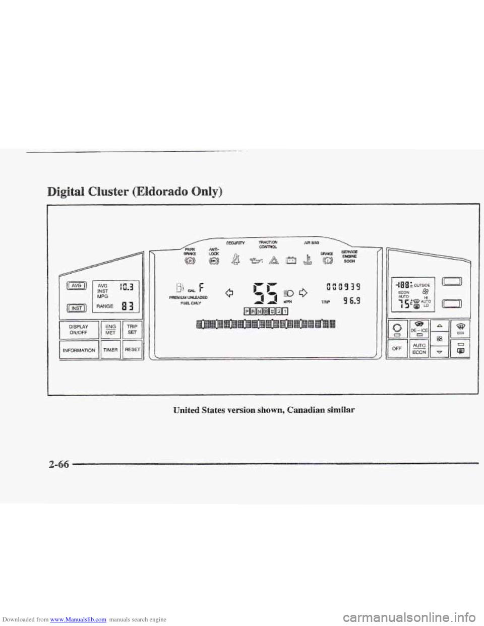 CADILLAC ELDORADO 1997 10.G Owners Manual Downloaded from www.Manualslib.com manuals search engine 629~1 MPG 
DISPLAY ONIOFF 
INFORMATION 1 
I 
4 UM 
United States version shown, Canadian similar 
Ic-71   