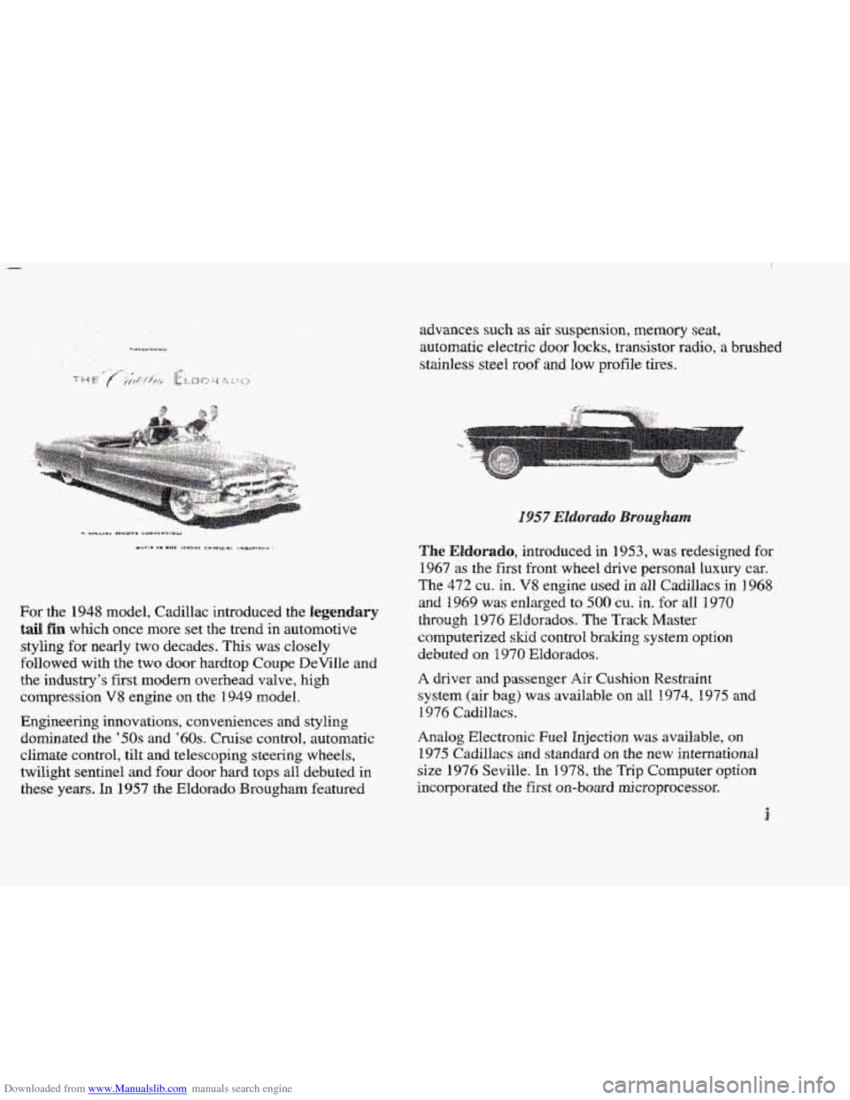 CADILLAC ELDORADO 1997 10.G Owners Manual Downloaded from www.Manualslib.com manuals search engine For the 1948 model, Cadillac introduced the legendary
tail fin which once more set the trend in automotive
styling for nearly two decade CADILLAC ELDORADO 1997 10.G Owners Manual Downloaded from www.Manualslib.com manuals search engine For the 1948 model, Cadillac introduced the legendary
tail fin which once more set the trend in automotive
styling for nearly two decade