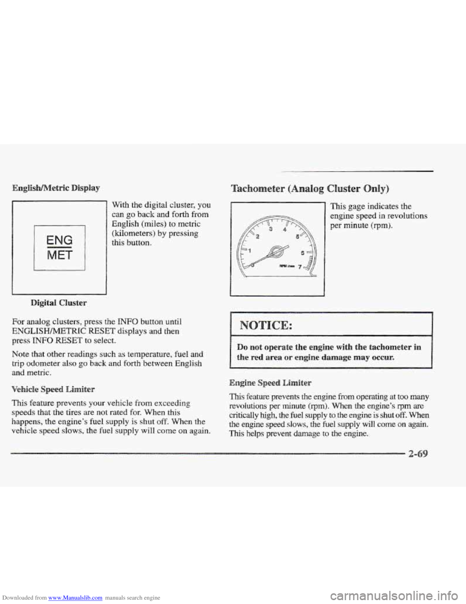 CADILLAC ELDORADO 1997 10.G Owners Manual Downloaded from www.Manualslib.com manuals search engine I -I
With the digital cluster, you
can go back and forth from
English (miles) to metric
(kilometers)
by pressing
this button.
For CADILLAC ELDORADO 1997 10.G Owners Manual Downloaded from www.Manualslib.com manuals search engine I -I
With the digital cluster, you
can go back and forth from
English (miles) to metric
(kilometers)
by pressing
this button.
For