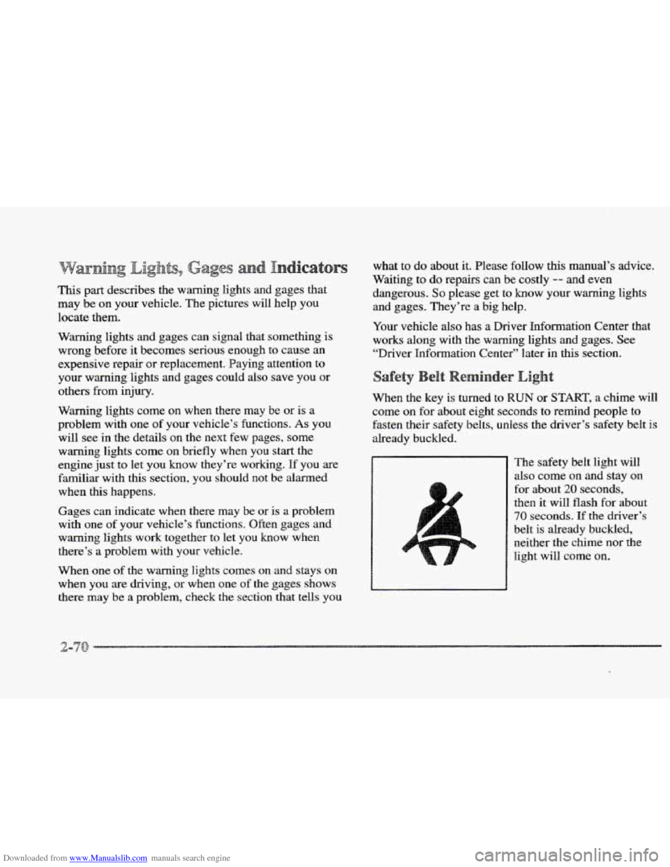 CADILLAC ELDORADO 1997 10.G Owners Manual Downloaded from www.Manualslib.com manuals search engine F s
This part describes the warning lights and gages that
may be
on your vehicle. The pictures will help YOU
locate them.
Warning CADILLAC ELDORADO 1997 10.G Owners Manual Downloaded from www.Manualslib.com manuals search engine F s
This part describes the warning lights and gages that
may be
on your vehicle. The pictures will help YOU
locate them.
Warning