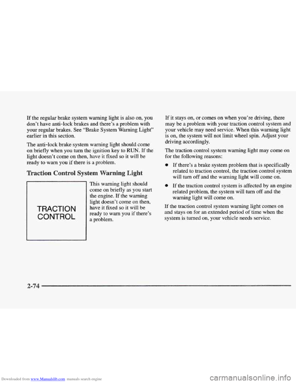CADILLAC ELDORADO 1997 10.G Owners Manual Downloaded from www.Manualslib.com manuals search engine If the regular brake system warning light is also on, you
don’t have anti-lock brakes and there’s a problem with
your regular brakes. CADILLAC ELDORADO 1997 10.G Owners Manual Downloaded from www.Manualslib.com manuals search engine If the regular brake system warning light is also on, you
don’t have anti-lock brakes and there’s a problem with
your regular brakes.