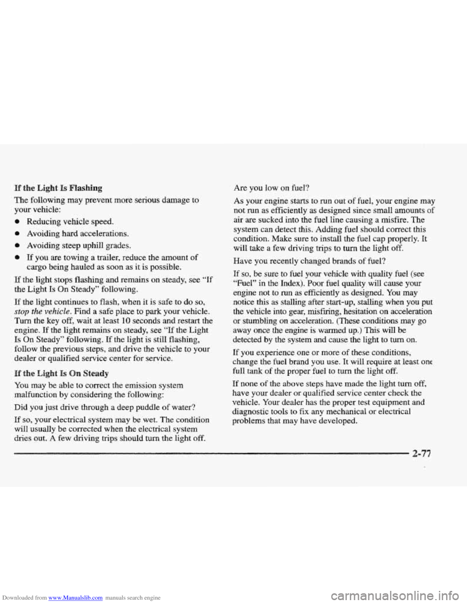CADILLAC ELDORADO 1997 10.G Owners Manual Downloaded from www.Manualslib.com manuals search engine the Light Is Flashing
The following may prevent more serious damage to
your vehicle:
Reducing
vehicle speed.
9 Avoiding hard accelera CADILLAC ELDORADO 1997 10.G Owners Manual Downloaded from www.Manualslib.com manuals search engine the Light Is Flashing
The following may prevent more serious damage to
your vehicle:
Reducing
vehicle speed.
9 Avoiding hard accelera