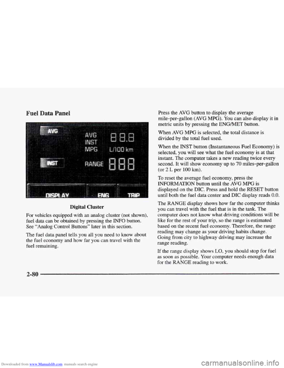 CADILLAC ELDORADO 1997 10.G Owners Manual Downloaded from www.Manualslib.com manuals search engine Digital Cluster
For vehicles equipped with an analog cluster (not shown),
fuel data can be obtained by pressing the INFO button.
Se CADILLAC ELDORADO 1997 10.G Owners Manual Downloaded from www.Manualslib.com manuals search engine Digital Cluster
For vehicles equipped with an analog cluster (not shown),
fuel data can be obtained by pressing the INFO button.
Se