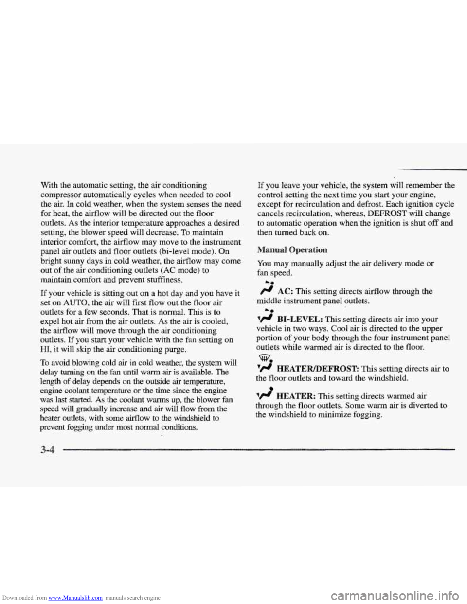 CADILLAC ELDORADO 1997 10.G Owners Manual Downloaded from www.Manualslib.com manuals search engine With the automatic setting, the air conditioning
compressor automatically cycles when needed to cool
the
air. In cold weather, when CADILLAC ELDORADO 1997 10.G Owners Manual Downloaded from www.Manualslib.com manuals search engine With the automatic setting, the air conditioning
compressor automatically cycles when needed to cool
the
air. In cold weather, when