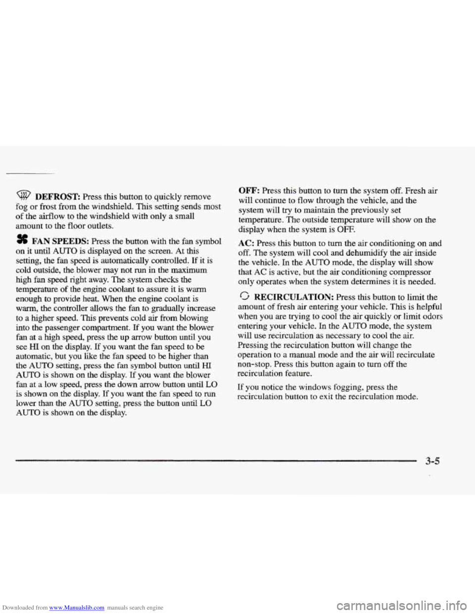 CADILLAC ELDORADO 1997 10.G Owners Manual Downloaded from www.Manualslib.com manuals search engine DEFROST: Press this button to quickly remove
fog
or frost from the windshield. This setting sends most
of the airflow to the windshi CADILLAC ELDORADO 1997 10.G Owners Manual Downloaded from www.Manualslib.com manuals search engine DEFROST: Press this button to quickly remove
fog
or frost from the windshield. This setting sends most
of the airflow to the windshi