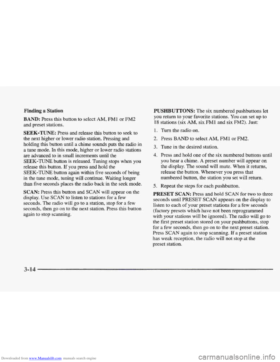 CADILLAC ELDORADO 1997 10.G Owners Manual Downloaded from www.Manualslib.com manuals search engine Finding 8 Station
BAND: Press this button to select AM, FMl or FM2
and preset stations.
SEEK-TUNE: Press and release ths button to s CADILLAC ELDORADO 1997 10.G Owners Manual Downloaded from www.Manualslib.com manuals search engine Finding 8 Station
BAND: Press this button to select AM, FMl or FM2
and preset stations.
SEEK-TUNE: Press and release ths button to s