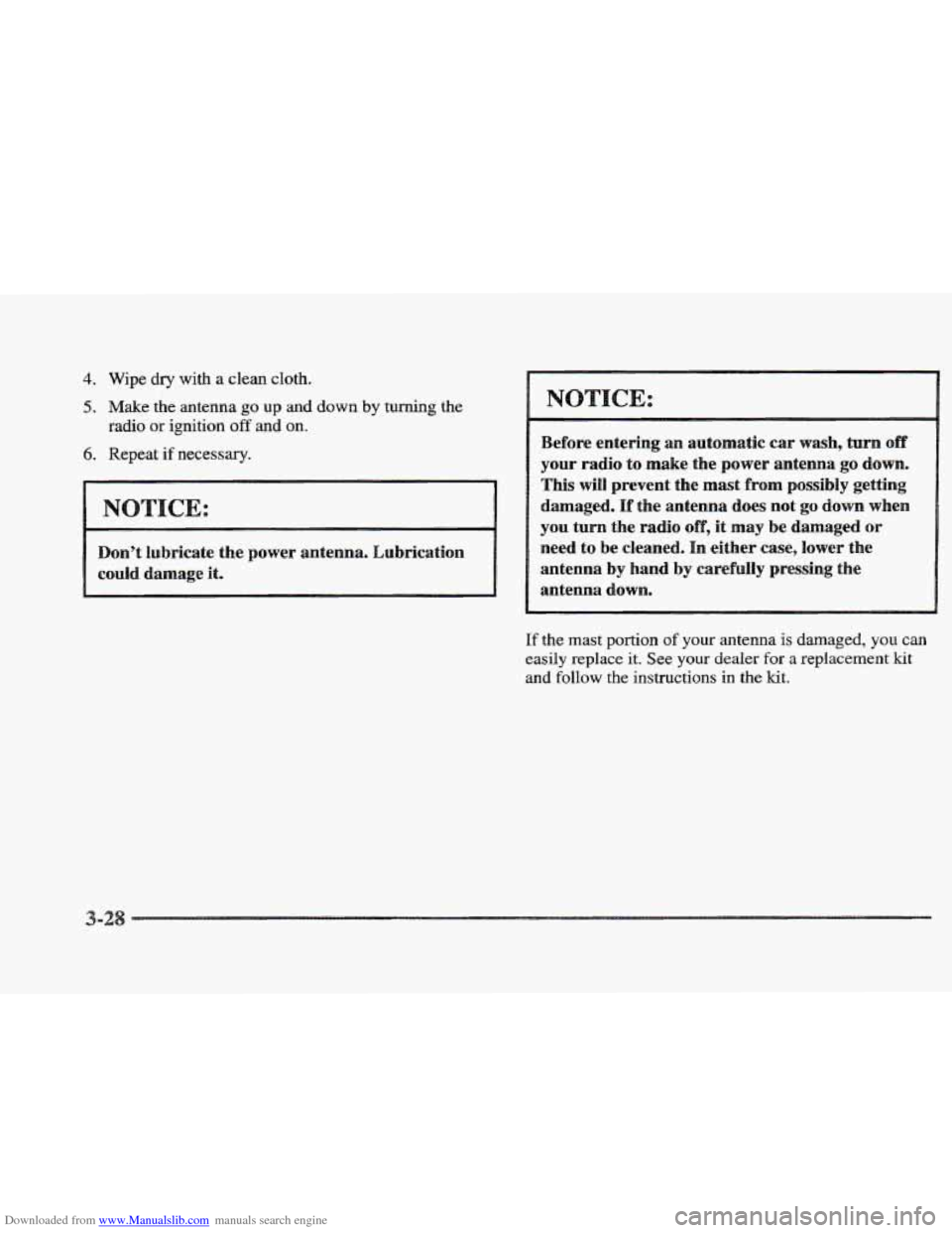 CADILLAC ELDORADO 1997 10.G Owners Manual Downloaded from www.Manualslib.com manuals search engine 4. Wipe dry with a clean cloth. 
5. Make the antenna go up and 
radio or ignition off and on. 
6. Repeat if necessary. 
down by turning the 
Do