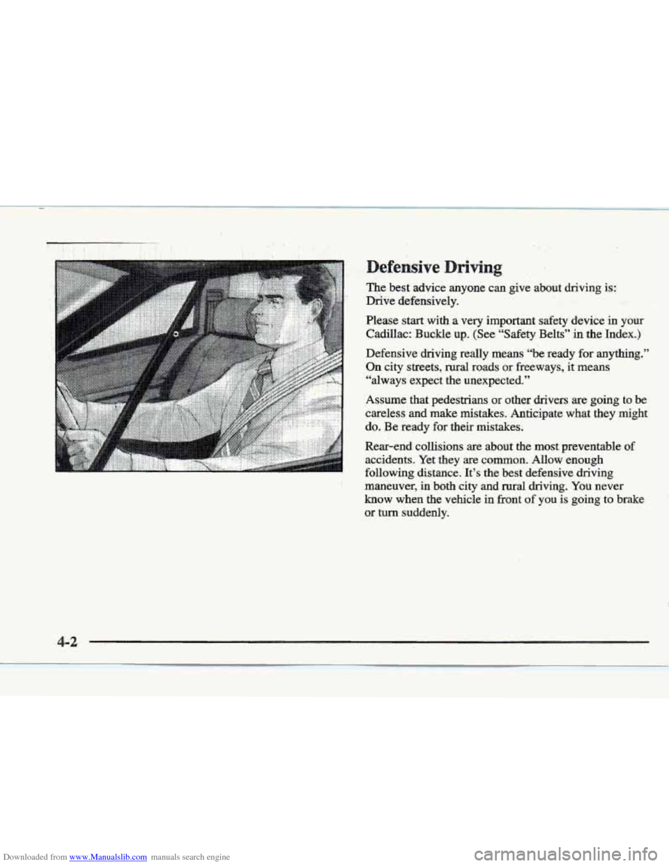 CADILLAC ELDORADO 1997 10.G Owners Manual Downloaded from www.Manualslib.com manuals search engine . . . .. ,. .. 
efensive 
The best  advice  anyone can  give  about  driving is: 
Drive defensively. 
Please  start 
with a very  important  sa