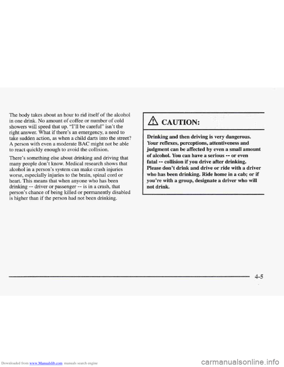 CADILLAC ELDORADO 1997 10.G Owners Manual Downloaded from www.Manualslib.com manuals search engine The body takes about an hour to rid itself of the alcohol
in one drink. No amount of coffee or number of cold
showers will speed that
CADILLAC ELDORADO 1997 10.G Owners Manual Downloaded from www.Manualslib.com manuals search engine The body takes about an hour to rid itself of the alcohol
in one drink. No amount of coffee or number of cold
showers will speed that