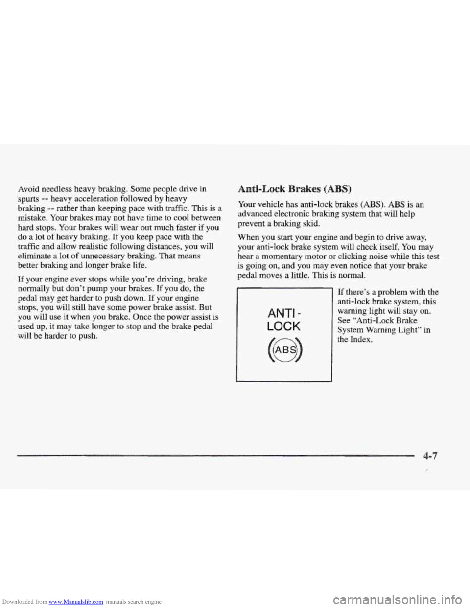 CADILLAC ELDORADO 1997 10.G Owners Manual Downloaded from www.Manualslib.com manuals search engine Avoid needless heavy braking. Some people drive in
spurts -- heavy acceleration followed by heavy
braking
-- rather than keeping pace with CADILLAC ELDORADO 1997 10.G Owners Manual Downloaded from www.Manualslib.com manuals search engine Avoid needless heavy braking. Some people drive in
spurts -- heavy acceleration followed by heavy
braking
-- rather than keeping pace with