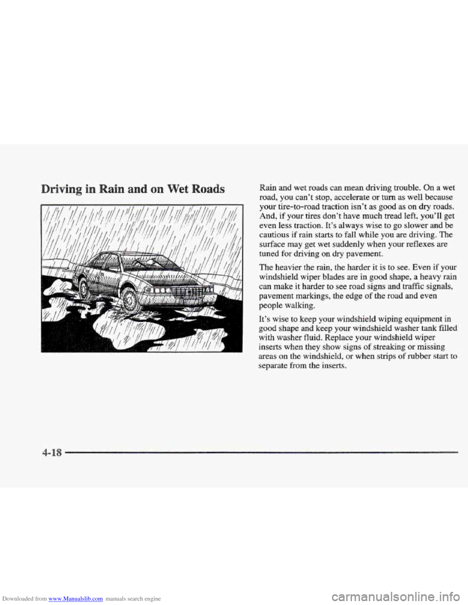 CADILLAC ELDORADO 1997 10.G Owners Manual Downloaded from www.Manualslib.com manuals search engine Rain and wet roads can mean driving trouble. On a wet
road, you can’t stop, accelerate or turn as well because
your tire-to-road CADILLAC ELDORADO 1997 10.G Owners Manual Downloaded from www.Manualslib.com manuals search engine Rain and wet roads can mean driving trouble. On a wet
road, you can’t stop, accelerate or turn as well because
your tire-to-road
