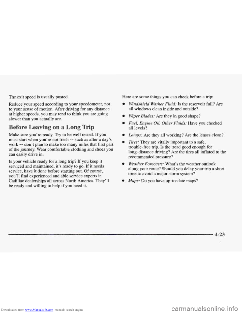 CADILLAC ELDORADO 1997 10.G Owners Manual Downloaded from www.Manualslib.com manuals search engine The exit speed is usually posted.
Reduce your speed according to your speedometer, not
to your sense
of motion. After driving for any d CADILLAC ELDORADO 1997 10.G Owners Manual Downloaded from www.Manualslib.com manuals search engine The exit speed is usually posted.
Reduce your speed according to your speedometer, not
to your sense
of motion. After driving for any d
