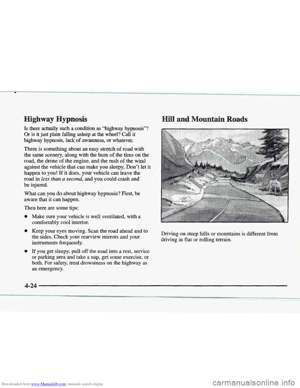 CADILLAC ELDORADO 1997 10.G Owners Manual Downloaded from www.Manualslib.com manuals search engine Is there actually such a condition as “highway hypnosis”?
Or is it just plain
falling asleep at the wheel? Call it
highway hyp CADILLAC ELDORADO 1997 10.G Owners Manual Downloaded from www.Manualslib.com manuals search engine Is there actually such a condition as “highway hypnosis”?
Or is it just plain
falling asleep at the wheel? Call it
highway hyp