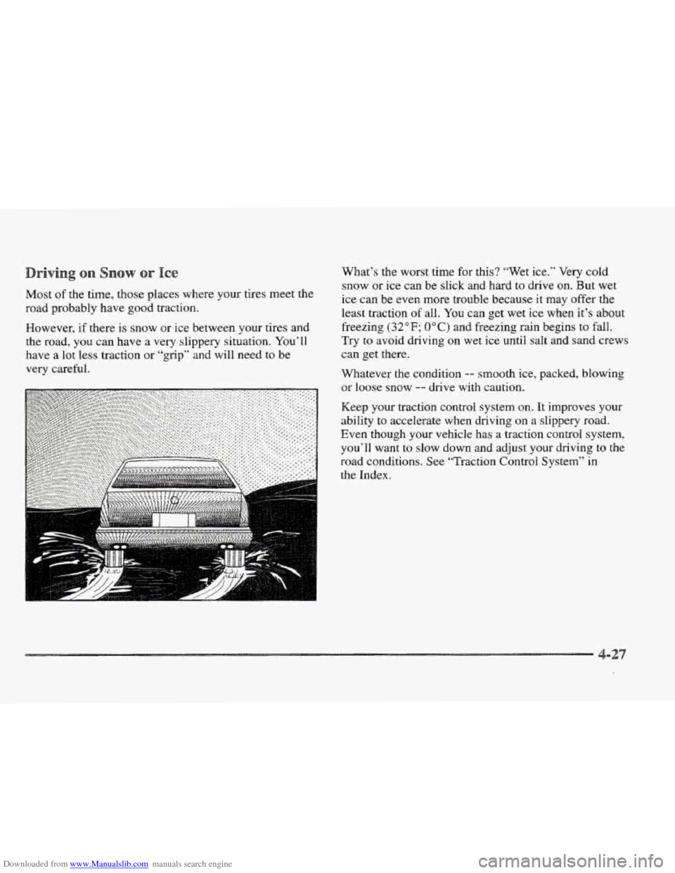 CADILLAC ELDORADO 1997 10.G Owners Manual Downloaded from www.Manualslib.com manuals search engine Most of the time, those places where your tires meet the
road probably have good traction.
However,
if there is snow or ice between yo CADILLAC ELDORADO 1997 10.G Owners Manual Downloaded from www.Manualslib.com manuals search engine Most of the time, those places where your tires meet the
road probably have good traction.
However,
if there is snow or ice between yo