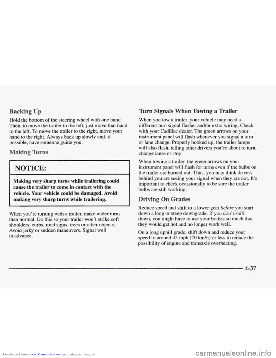 CADILLAC ELDORADO 1997 10.G Owners Manual Downloaded from www.Manualslib.com manuals search engine Hold the bottom of the steering wheel with one hand.
Then, to move the trailer to the left, just move that hand
to the left. TQ move the CADILLAC ELDORADO 1997 10.G Owners Manual Downloaded from www.Manualslib.com manuals search engine Hold the bottom of the steering wheel with one hand.
Then, to move the trailer to the left, just move that hand
to the left. TQ move the