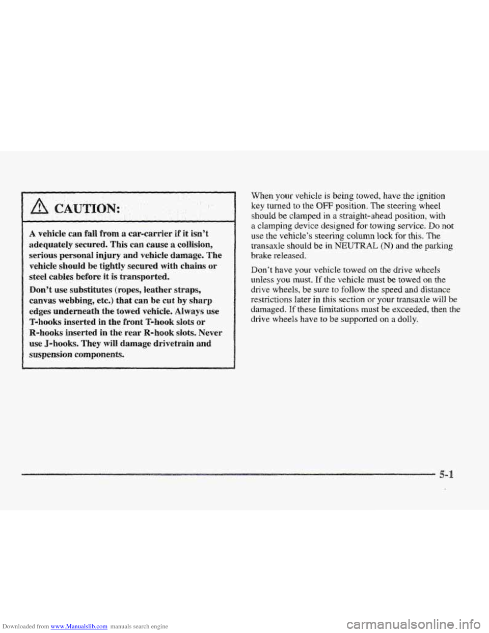 CADILLAC ELDORADO 1997 10.G Owners Manual Downloaded from www.Manualslib.com manuals search engine ..
CA,U
.. .. . ,
A vehicle ran fall from a car-carrier if it isn’t
adequately secured. This can cause a ccollisiora,
serious
personal CADILLAC ELDORADO 1997 10.G Owners Manual Downloaded from www.Manualslib.com manuals search engine ..
CA,U
.. .. . ,
A vehicle ran fall from a car-carrier if it isn’t
adequately secured. This can cause a ccollisiora,
serious
personal