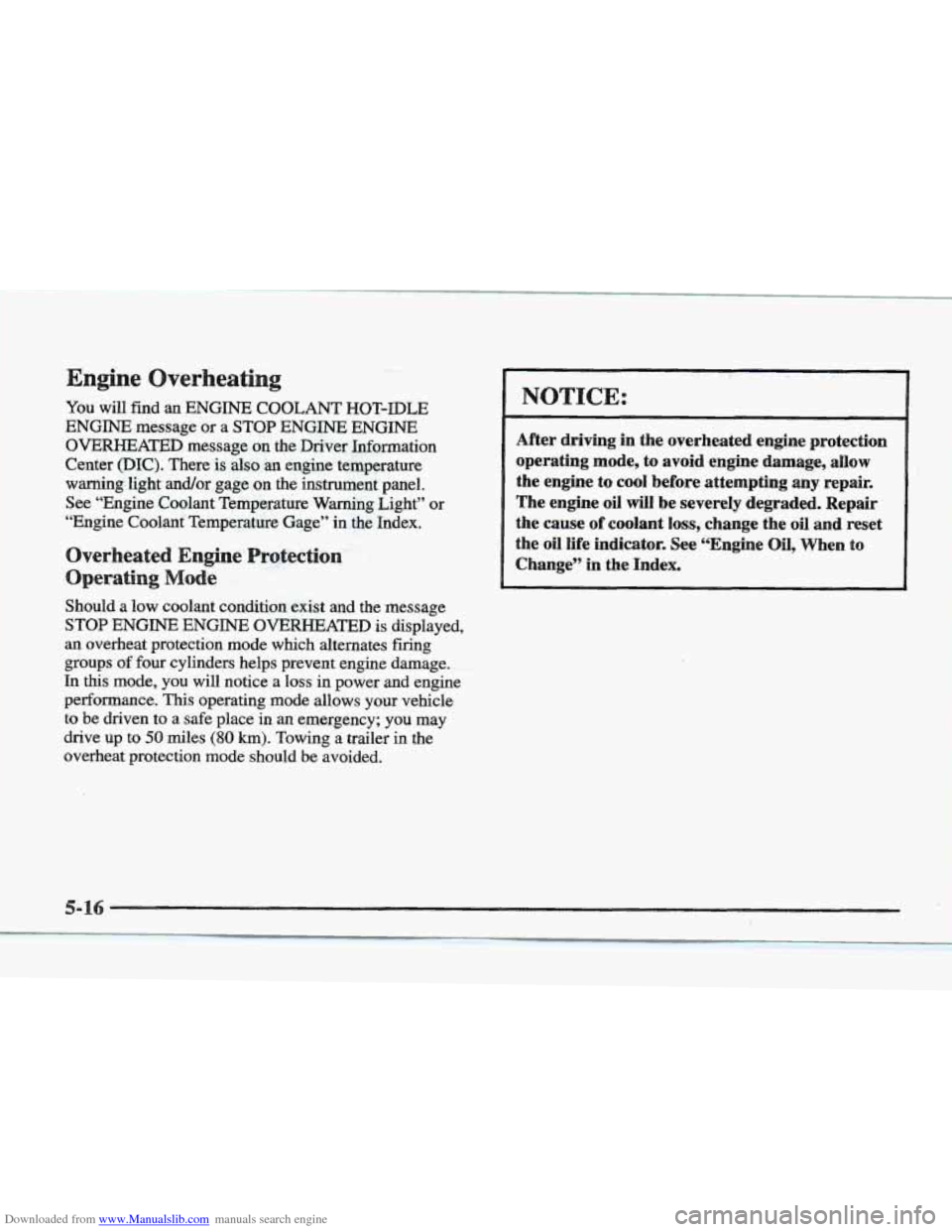 CADILLAC ELDORADO 1997 10.G Owners Manual Downloaded from www.Manualslib.com manuals search engine . -.-
You will find an ENGINE COOLANT HOT-IDLE
ENGINE message or a STOP ENGINE ENGINE
OVERHEATED message on the Driver Information
Cen CADILLAC ELDORADO 1997 10.G Owners Manual Downloaded from www.Manualslib.com manuals search engine . -.-
You will find an ENGINE COOLANT HOT-IDLE
ENGINE message or a STOP ENGINE ENGINE
OVERHEATED message on the Driver Information
Cen