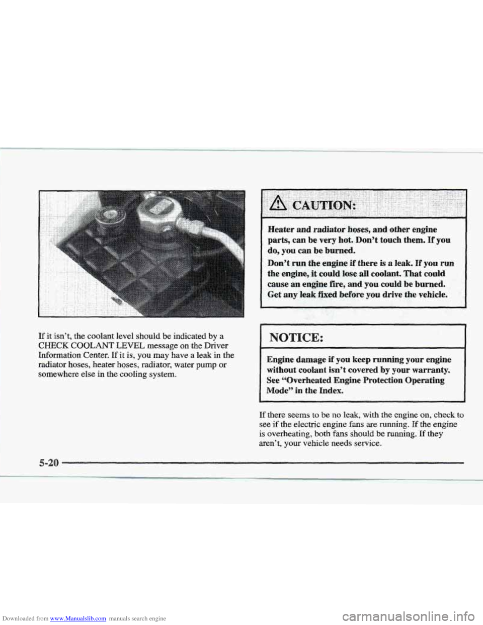 CADILLAC ELDORADO 1997 10.G Owners Manual Downloaded from www.Manualslib.com manuals search engine If it isn’t, the coolant level should be indicated by a
CHECK COOLANT LEVEL message on the Driver
Information Center.
If it is, yo CADILLAC ELDORADO 1997 10.G Owners Manual Downloaded from www.Manualslib.com manuals search engine If it isn’t, the coolant level should be indicated by a
CHECK COOLANT LEVEL message on the Driver
Information Center.
If it is, yo