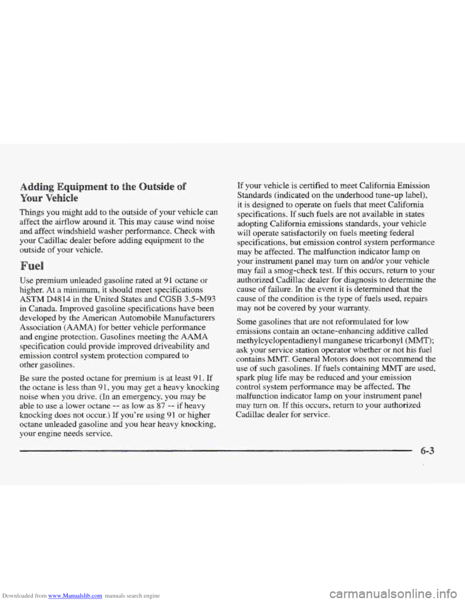 CADILLAC ELDORADO 1997 10.G Owners Manual Downloaded from www.Manualslib.com manuals search engine Things you might add to the outside of your vehicle can
affect the airflow around
it. This may cause wind noise
and affect windshield was CADILLAC ELDORADO 1997 10.G Owners Manual Downloaded from www.Manualslib.com manuals search engine Things you might add to the outside of your vehicle can
affect the airflow around
it. This may cause wind noise
and affect windshield was
