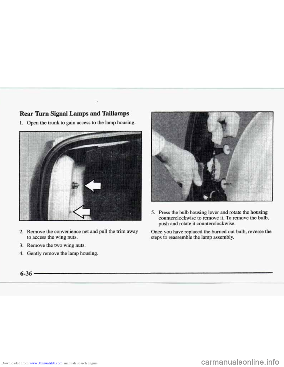 CADILLAC ELDORADO 1997 10.G Owners Manual Downloaded from www.Manualslib.com manuals search engine 1. Open the trunk to gain access to the lamp housing. 
2. Remove  the  convenience  net  and  pull  the trim away 
to access the  wing nuts. 
3