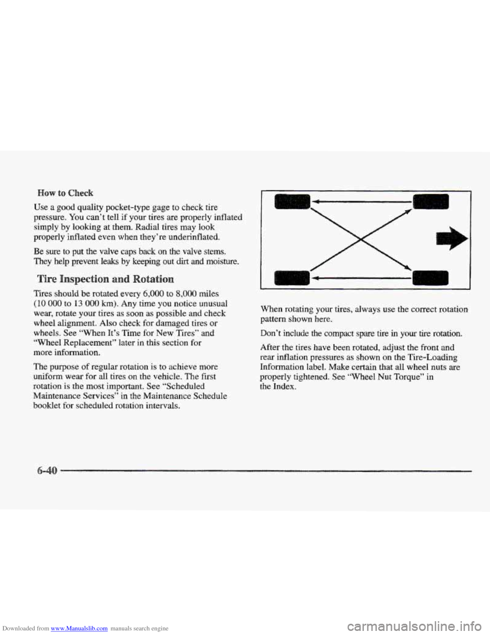 CADILLAC ELDORADO 1997 10.G Owners Manual Downloaded from www.Manualslib.com manuals search engine Use a good quality pocket-type gage to check tire
pressure. You can’t tell if your tires
are properly inflated
simply by looking at CADILLAC ELDORADO 1997 10.G Owners Manual Downloaded from www.Manualslib.com manuals search engine Use a good quality pocket-type gage to check tire
pressure. You can’t tell if your tires
are properly inflated
simply by looking at
