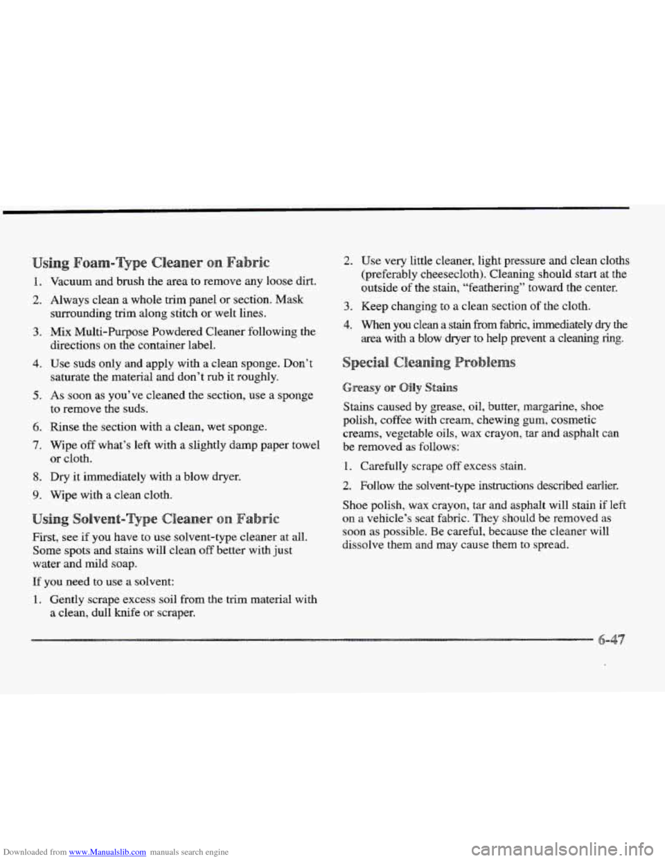 CADILLAC ELDORADO 1997 10.G Owners Manual Downloaded from www.Manualslib.com manuals search engine si ric 
1. 
2. 
3. 
4. 
5. 
6. 
7. 
8. 
9. 
Vacuum and brush  the area  to remove any loose dirt. 
Always clean a whole trim panel or section. 