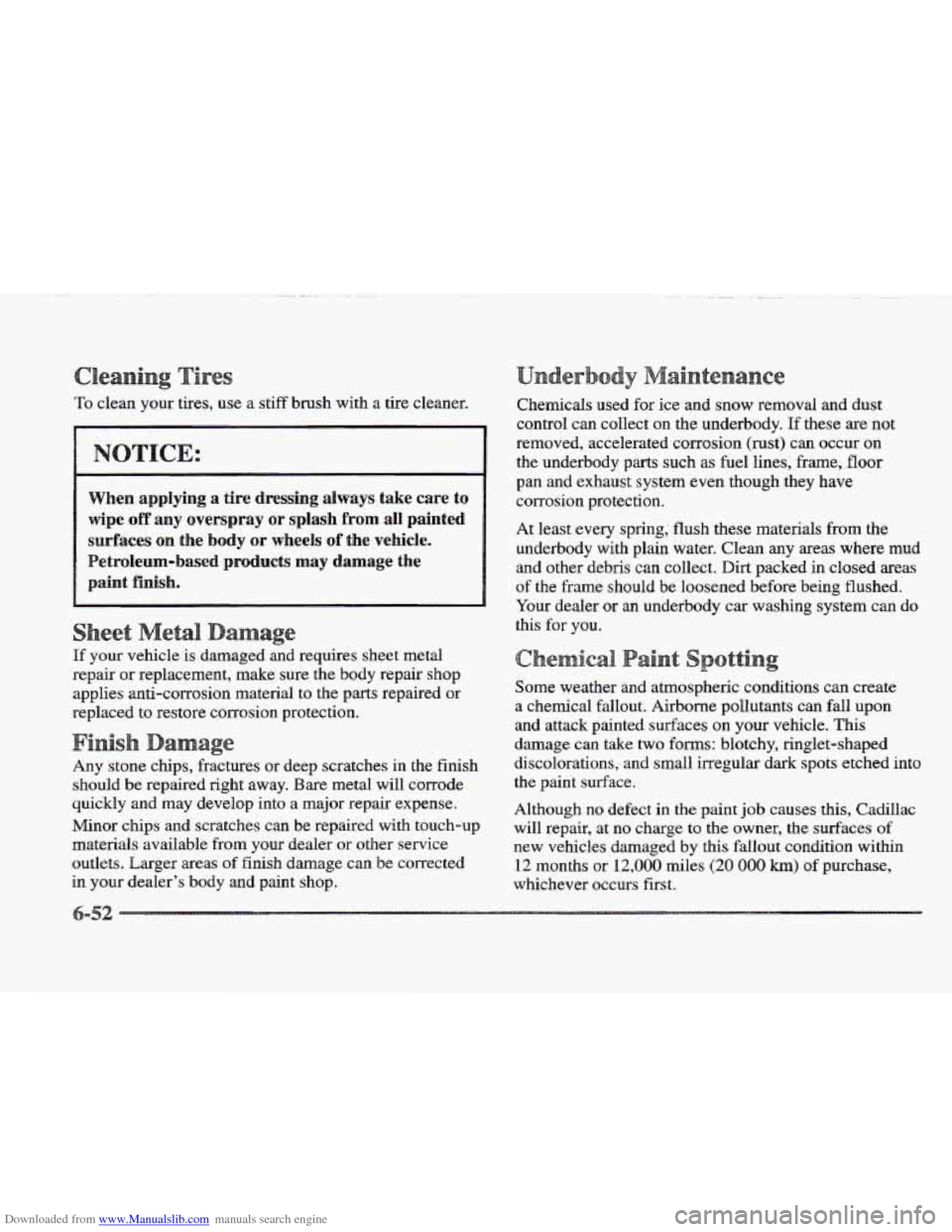 CADILLAC ELDORADO 1997 10.G Owners Manual Downloaded from www.Manualslib.com manuals search engine e a stiff brush with a tire cleaner.
When applying a tire dressing always take care to
wipe off any overspray or splash from all pa CADILLAC ELDORADO 1997 10.G Owners Manual Downloaded from www.Manualslib.com manuals search engine e a stiff brush with a tire cleaner.
When applying a tire dressing always take care to
wipe off any overspray or splash from all pa