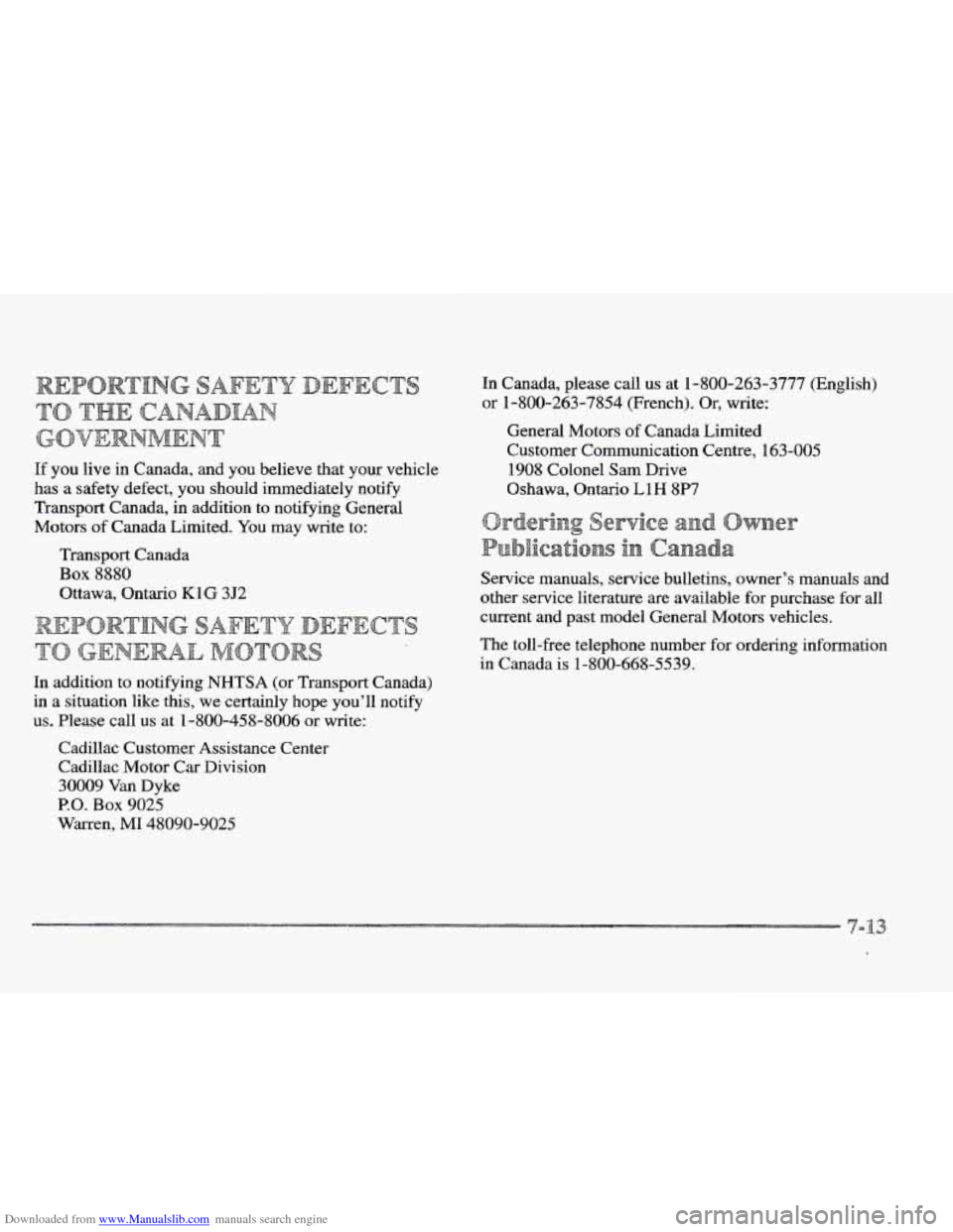 CADILLAC ELDORADO 1997 10.G Owners Manual Downloaded from www.Manualslib.com manuals search engine If you live in Canada, and you believe that your vehicle
has a safety defect, you should immediately
notify
Transport Canada, in a CADILLAC ELDORADO 1997 10.G Owners Manual Downloaded from www.Manualslib.com manuals search engine If you live in Canada, and you believe that your vehicle
has a safety defect, you should immediately
notify
Transport Canada, in a