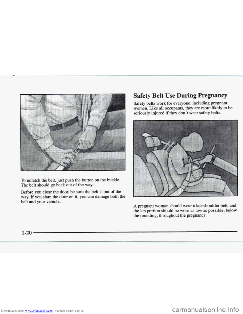 CADILLAC ELDORADO 1997 10.G Owners Manual Downloaded from www.Manualslib.com manuals search engine To unlatch  the  belt,  just push  the  button on the buckle. 
The  belt  should  go  back  out 
of the way. 
Before  you close 
the door,  be 