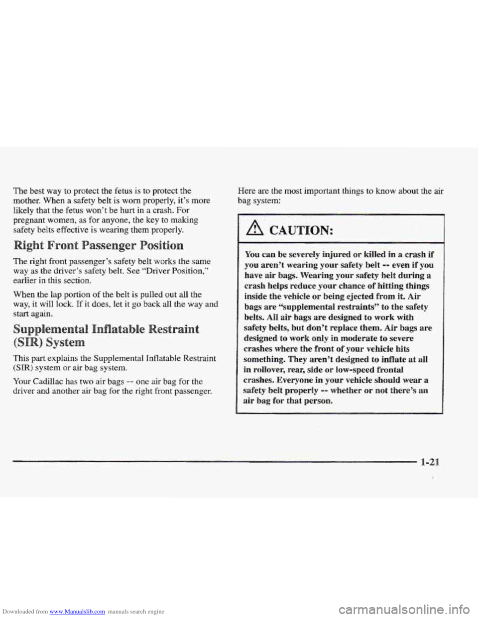 CADILLAC ELDORADO 1997 10.G Owners Manual Downloaded from www.Manualslib.com manuals search engine The best way to protect the fetus is to protect the
mother. When a safety belt
is worn properly, it’s more
likely that the
fetus wo CADILLAC ELDORADO 1997 10.G Owners Manual Downloaded from www.Manualslib.com manuals search engine The best way to protect the fetus is to protect the
mother. When a safety belt
is worn properly, it’s more
likely that the
fetus wo