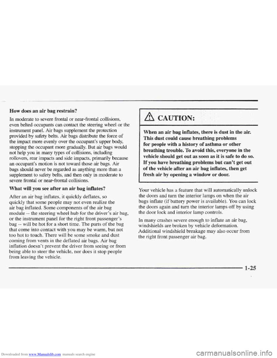 CADILLAC ELDORADO 1997 10.G Owners Manual Downloaded from www.Manualslib.com manuals search engine ow does an air bag restrain?
In moderate to severe frontal or near-frontal collisions,
even belted occupants
can contact the steeri CADILLAC ELDORADO 1997 10.G Owners Manual Downloaded from www.Manualslib.com manuals search engine ow does an air bag restrain?
In moderate to severe frontal or near-frontal collisions,
even belted occupants
can contact the steeri