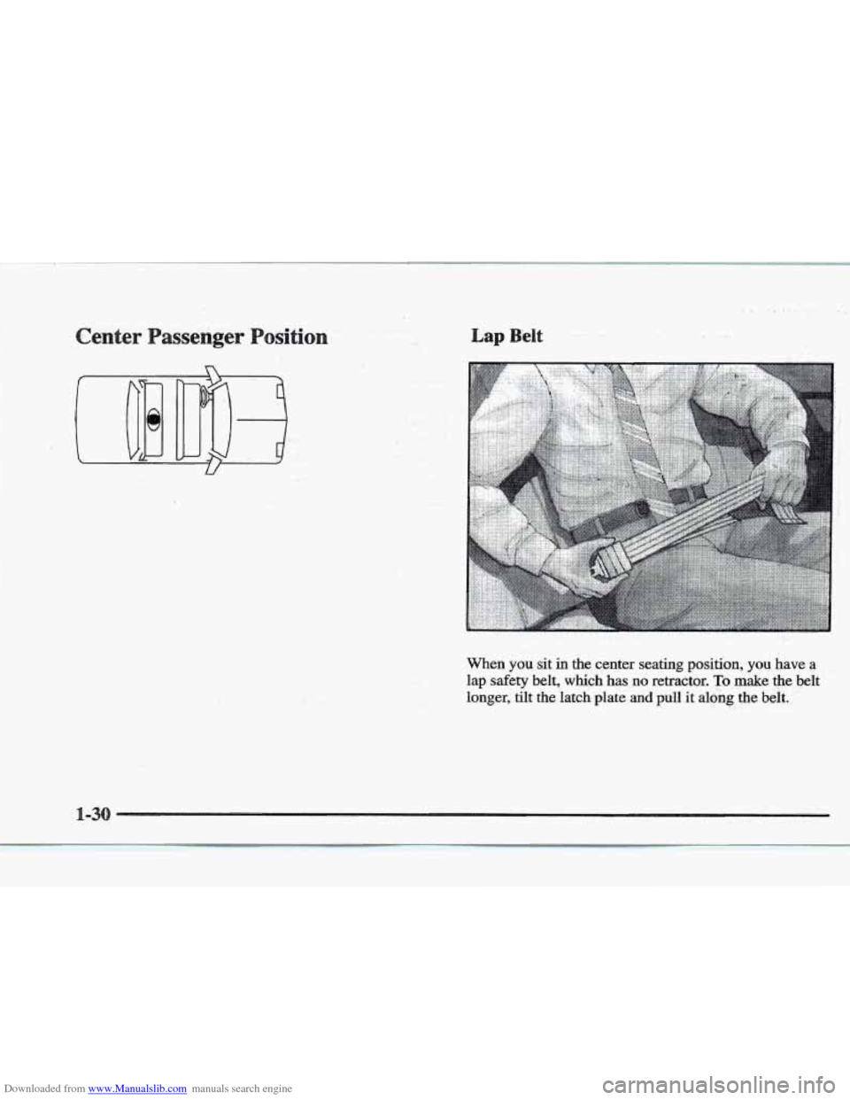 CADILLAC ELDORADO 1997 10.G Owners Manual Downloaded from www.Manualslib.com manuals search engine assenger Lap Belt 
U 
When you sit in the center seating position, you have a 
lap safety belt, which has no retractor. To make the belt 
longe