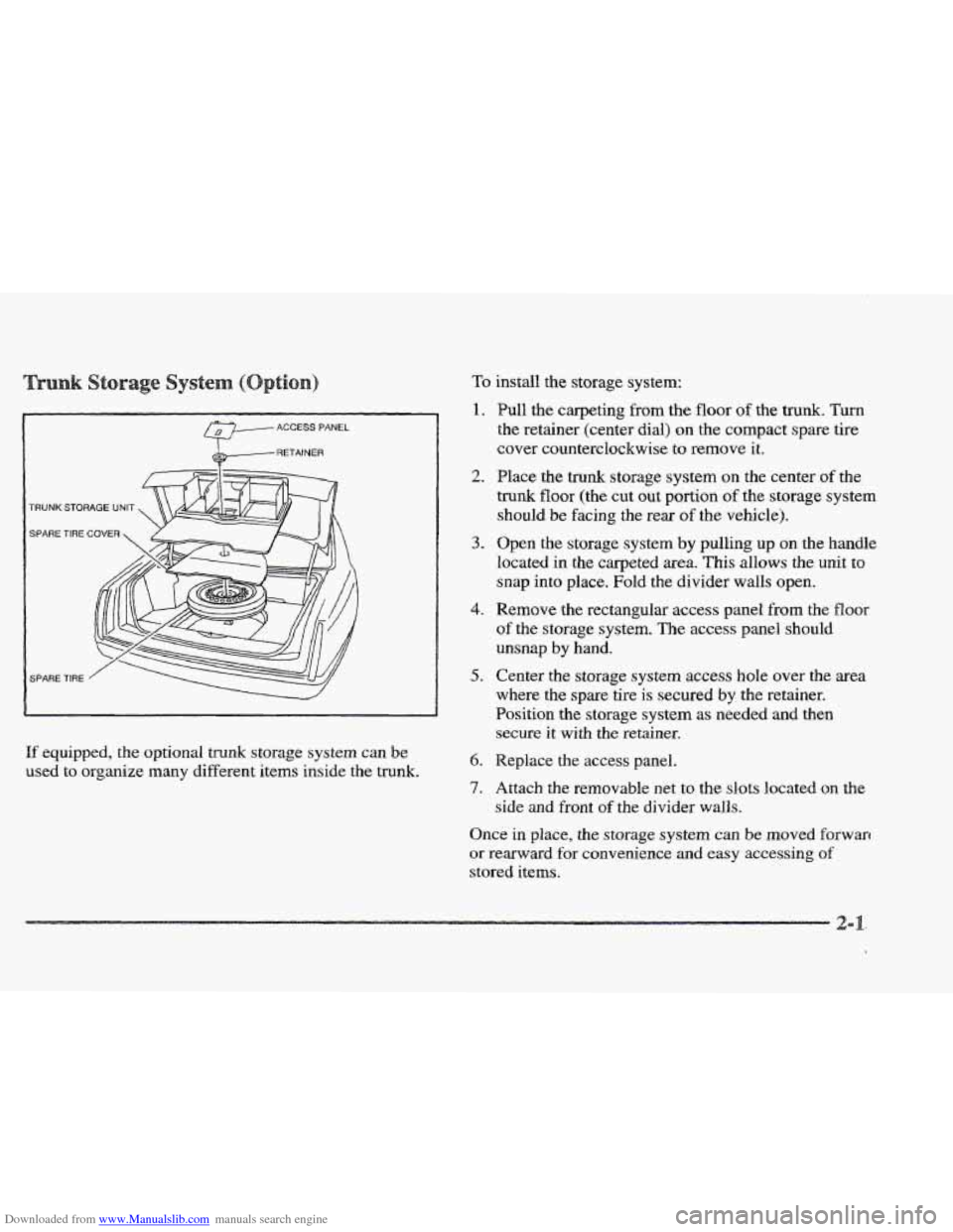 CADILLAC ELDORADO 1997 10.G Owners Manual Downloaded from www.Manualslib.com manuals search engine ACCESS PANEL RETAINER
TRUNK
SPARE
SPARE
If equipped, the optional trunk storage system can De
used to organize many different items CADILLAC ELDORADO 1997 10.G Owners Manual Downloaded from www.Manualslib.com manuals search engine ACCESS PANEL RETAINER
TRUNK
SPARE
SPARE
If equipped, the optional trunk storage system can De
used to organize many different items
