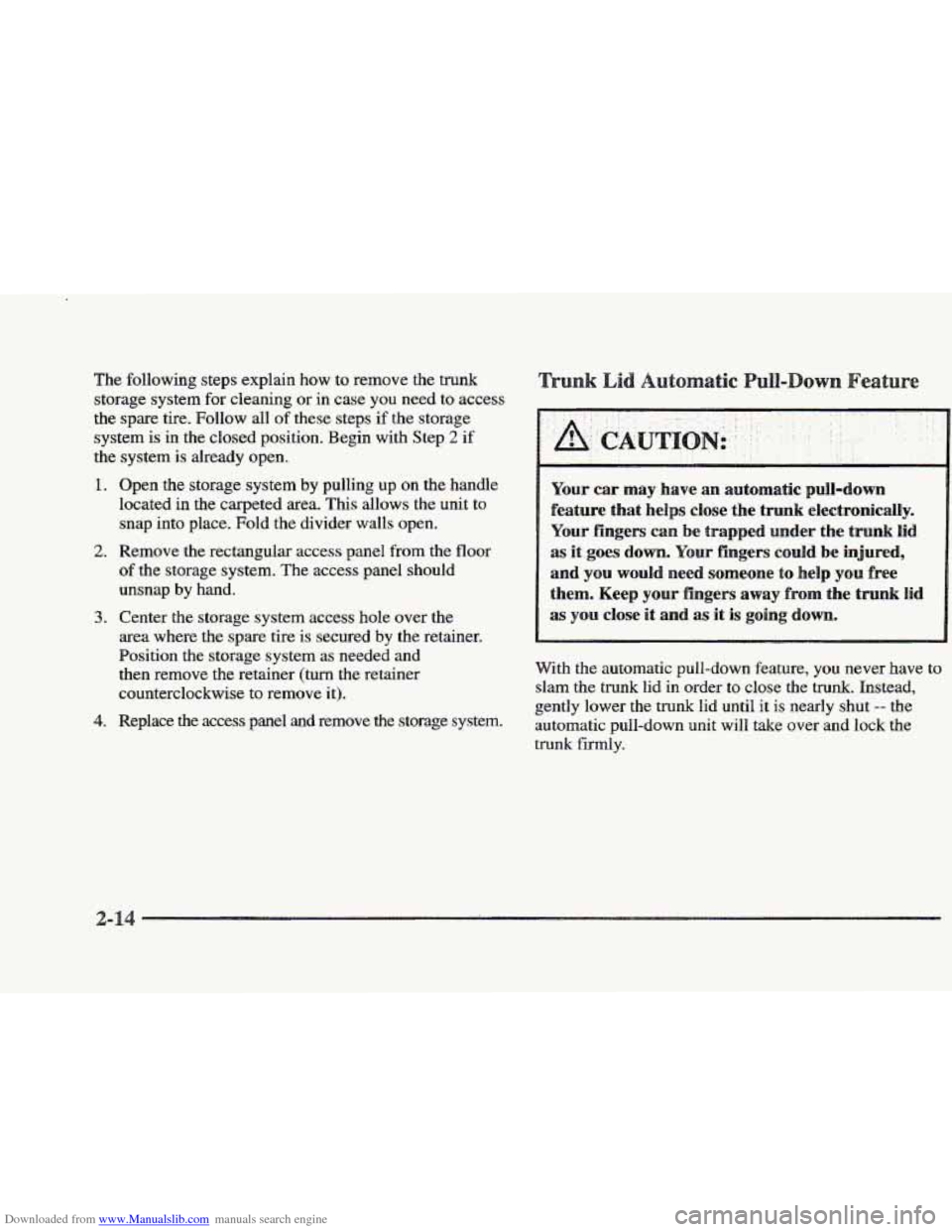CADILLAC ELDORADO 1997 10.G Owners Manual Downloaded from www.Manualslib.com manuals search engine The following steps explain how to remove the trunk
storage system for cleaning or in case you need to access
the spare tire. Follow all CADILLAC ELDORADO 1997 10.G Owners Manual Downloaded from www.Manualslib.com manuals search engine The following steps explain how to remove the trunk
storage system for cleaning or in case you need to access
the spare tire. Follow all