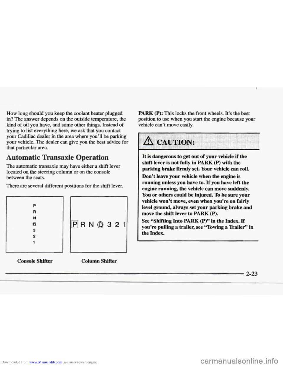 CADILLAC ELDORADO 1997 10.G Owners Manual Downloaded from www.Manualslib.com manuals search engine How long should you keep the coolant heater plugged
in? The answer depends on the outside temperature, the
kind
of oil you have, an CADILLAC ELDORADO 1997 10.G Owners Manual Downloaded from www.Manualslib.com manuals search engine How long should you keep the coolant heater plugged
in? The answer depends on the outside temperature, the
kind
of oil you have, an
