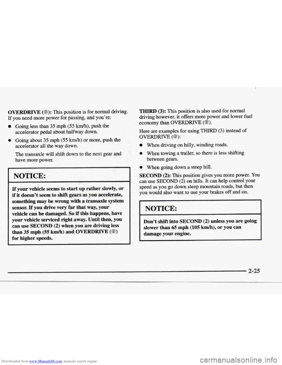 CADILLAC ELDORADO 1997 10.G Owners Manual Downloaded from www.Manualslib.com manuals search engine OVERDRIVE (@): This position is for normal driving.
If you need more power for passing, and you’re:
Going less than 35 mph (55 km/h), CADILLAC ELDORADO 1997 10.G Owners Manual Downloaded from www.Manualslib.com manuals search engine OVERDRIVE (@): This position is for normal driving.
If you need more power for passing, and you’re:
Going less than 35 mph (55 km/h),