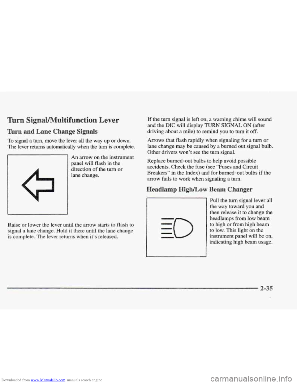 CADILLAC ELDORADO 1997 10.G Owners Manual Downloaded from www.Manualslib.com manuals search engine To signal a turn, move the lever all the way up or down.
The lever returns automatically when the turn is complete.
An arrow on the i CADILLAC ELDORADO 1997 10.G Owners Manual Downloaded from www.Manualslib.com manuals search engine To signal a turn, move the lever all the way up or down.
The lever returns automatically when the turn is complete.
An arrow on the i