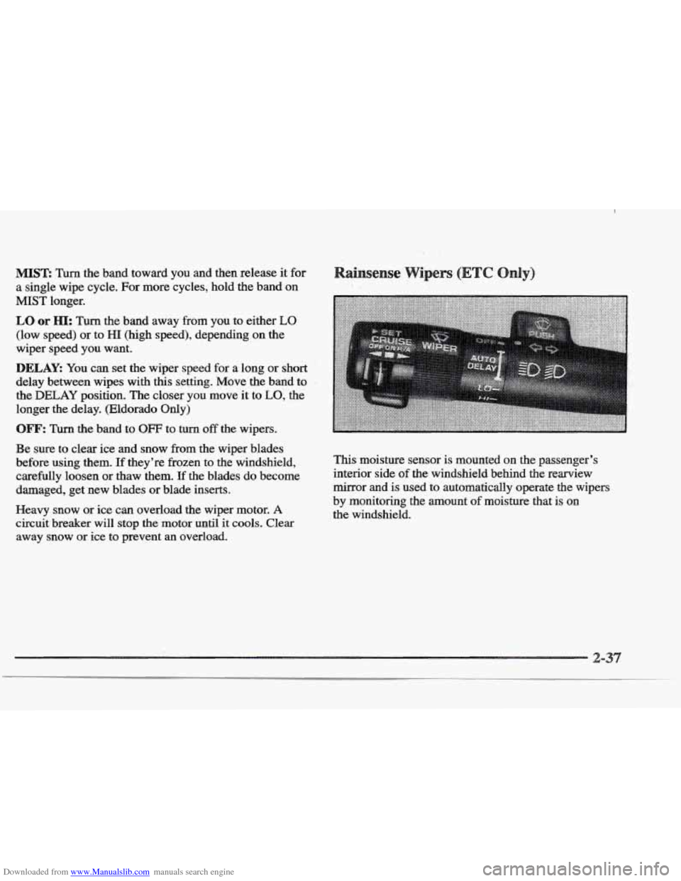 CADILLAC ELDORADO 1997 10.G Owners Manual Downloaded from www.Manualslib.com manuals search engine MIST: Turn the band toward you and then release it for.
a single wipe cycle. For more cycles, hold the band on
MIST longer.
LO o CADILLAC ELDORADO 1997 10.G Owners Manual Downloaded from www.Manualslib.com manuals search engine MIST: Turn the band toward you and then release it for.
a single wipe cycle. For more cycles, hold the band on
MIST longer.
LO o