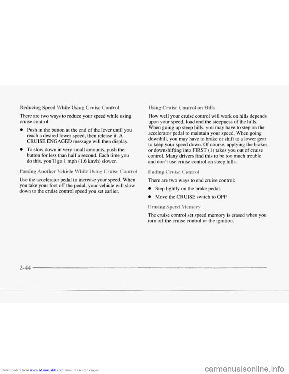 CADILLAC SEVILLE 1997 4.G Owners Manual Downloaded from www.Manualslib.com manuals search engine There are two ways to reduce your speed while using
cruise control:
0
0 Push in the button at the end of the lever until you
reac CADILLAC SEVILLE 1997 4.G Owners Manual Downloaded from www.Manualslib.com manuals search engine There are two ways to reduce your speed while using
cruise control:
0
0 Push in the button at the end of the lever until you
reac