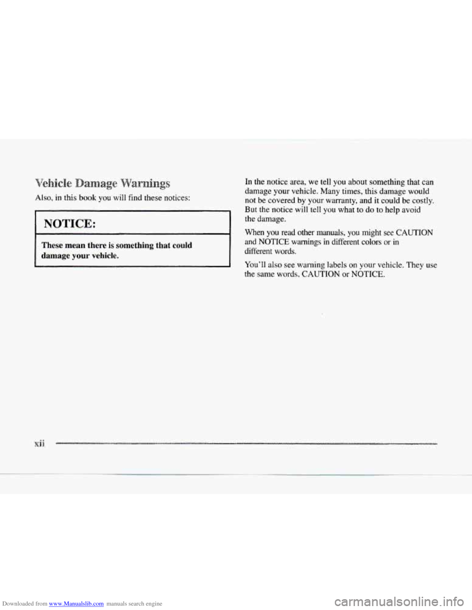 CADILLAC SEVILLE 1997 4.G Owners Manual Downloaded from www.Manualslib.com manuals search engine ic e In the notice  area,  we  tell you about something that can 
damage your vehicle.  Many times,  this  damage would 
But  the  notice  will