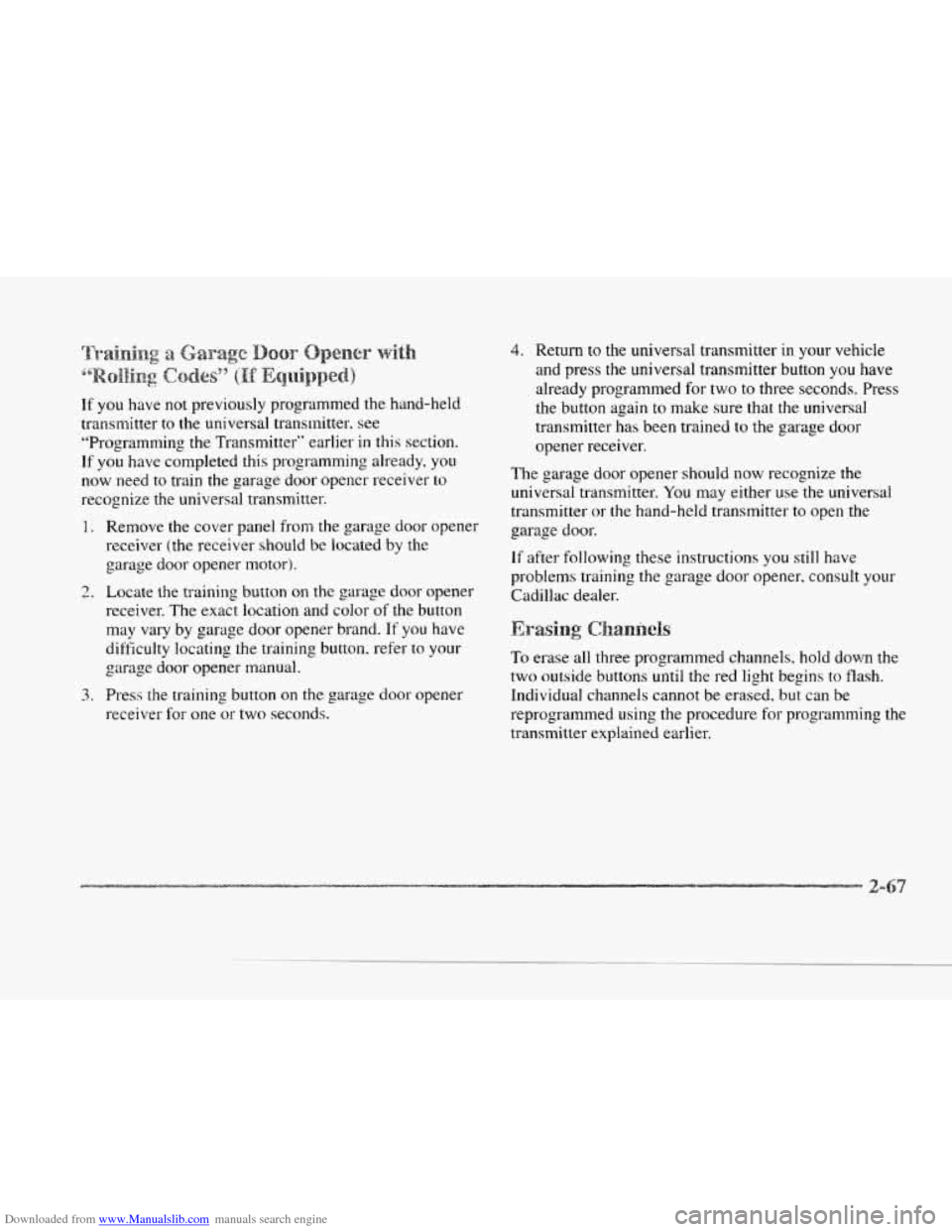 CADILLAC SEVILLE 1997 4.G Owners Manual Downloaded from www.Manualslib.com manuals search engine c
If you have not previously programmed the hand-held
transmitter to the universal transmitter, see
“Programming the Transmitter CADILLAC SEVILLE 1997 4.G Owners Manual Downloaded from www.Manualslib.com manuals search engine c
If you have not previously programmed the hand-held
transmitter to the universal transmitter, see
“Programming the Transmitter
