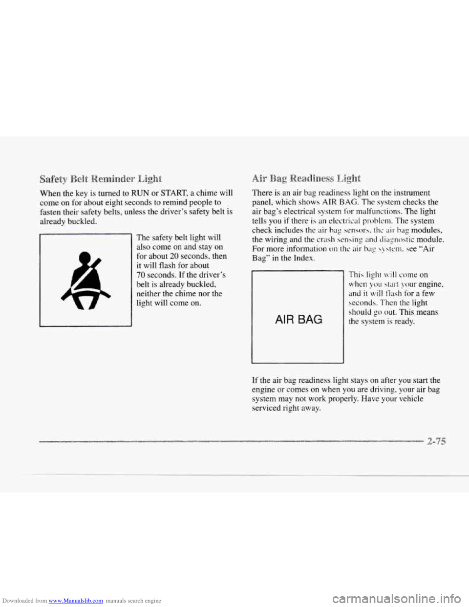 CADILLAC SEVILLE 1997 4.G Owners Manual Downloaded from www.Manualslib.com manuals search engine When the key is turned to RUN or START, a chime will
come
on for about eight seconds to remind people to
fasten their safety belts, CADILLAC SEVILLE 1997 4.G Owners Manual Downloaded from www.Manualslib.com manuals search engine When the key is turned to RUN or START, a chime will
come
on for about eight seconds to remind people to
fasten their safety belts,