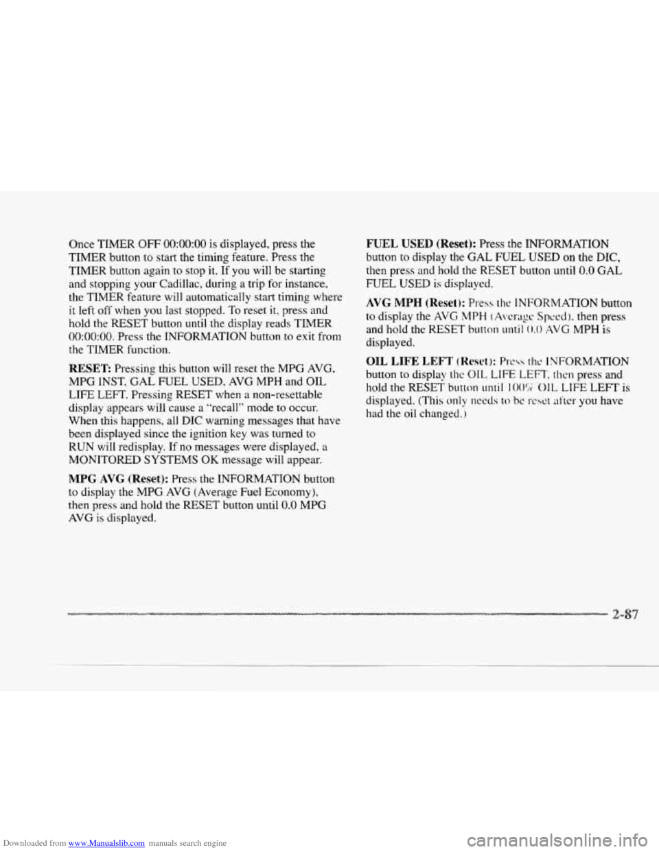 CADILLAC SEVILLE 1997 4.G Owners Manual Downloaded from www.Manualslib.com manuals search engine c
c
c
c
Once TIMER OFF 0O:OO:OO is displayed, press the
TIMER button to start the timing feature.
Press the
TIMER button again
to CADILLAC SEVILLE 1997 4.G Owners Manual Downloaded from www.Manualslib.com manuals search engine c
c
c
c
Once TIMER OFF 0O:OO:OO is displayed, press the
TIMER button to start the timing feature.
Press the
TIMER button again
to