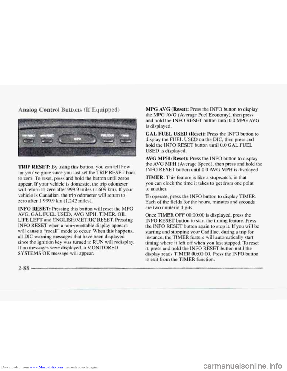 CADILLAC SEVILLE 1997 4.G Owners Manual Downloaded from www.Manualslib.com manuals search engine TRIP RESET: By using this button, you can tell how
far you’ve gone since you last set the ?‘RIP
RESET back
to zero. To reset, press CADILLAC SEVILLE 1997 4.G Owners Manual Downloaded from www.Manualslib.com manuals search engine TRIP RESET: By using this button, you can tell how
far you’ve gone since you last set the ?‘RIP
RESET back
to zero. To reset, press