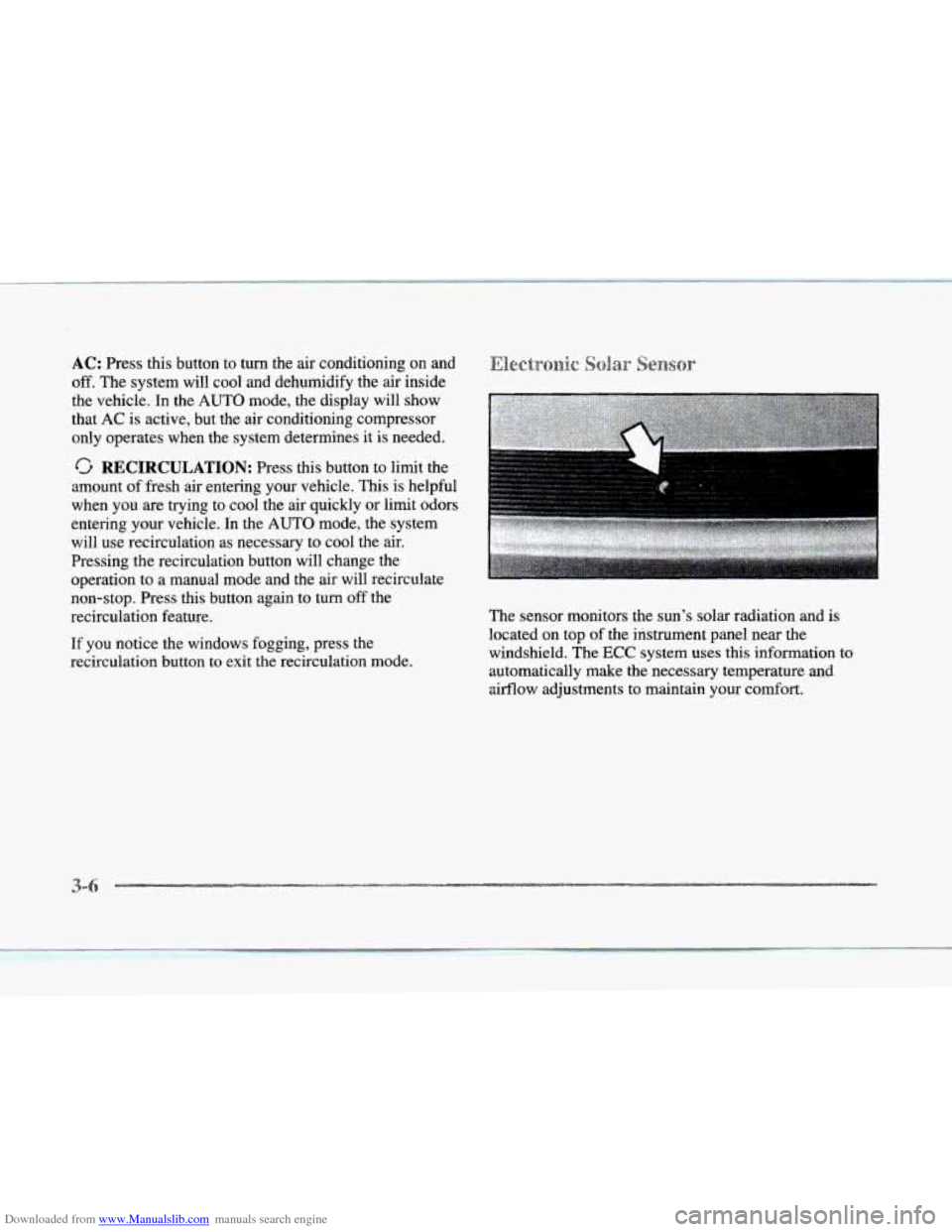 CADILLAC SEVILLE 1997 4.G Owners Manual Downloaded from www.Manualslib.com manuals search engine AC: Press this button to turn the air conditioning on and
off. The system will cool and dehumidify the air inside
the vehicle. CADILLAC SEVILLE 1997 4.G Owners Manual Downloaded from www.Manualslib.com manuals search engine AC: Press this button to turn the air conditioning on and
off. The system will cool and dehumidify the air inside
the vehicle.