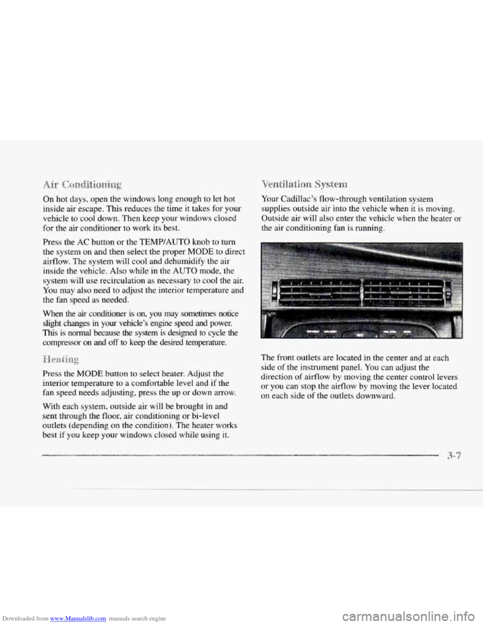 CADILLAC SEVILLE 1997 4.G Owners Manual Downloaded from www.Manualslib.com manuals search engine cu
c
c
On hot days, open the windows long enough to let hot
inside air escape. This reduces the time it takes for your
vehicle CADILLAC SEVILLE 1997 4.G Owners Manual Downloaded from www.Manualslib.com manuals search engine cu
c
c
On hot days, open the windows long enough to let hot
inside air escape. This reduces the time it takes for your
vehicle