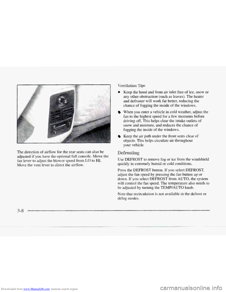 CADILLAC SEVILLE 1997 4.G Owners Manual Downloaded from www.Manualslib.com manuals search engine The direction of airflow for the rear seats can also be
adjusted if you have the optional full console. Move the
fan lever to- adjus CADILLAC SEVILLE 1997 4.G Owners Manual Downloaded from www.Manualslib.com manuals search engine The direction of airflow for the rear seats can also be
adjusted if you have the optional full console. Move the
fan lever to- adjus